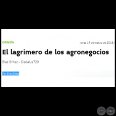 EL LAGRIMERO DE LOS AGRONEGOCIOS - Por BLAS BRTEZ - Lunes, 19 de Marzo de 2018
